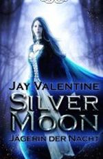 Silvermoon: Jägerin der Nacht Cover des Buches Silvermoon: Jägerin der Nacht (ISBN: 9781489504807)