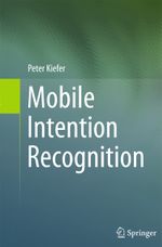 Mobile Intention Recognition, 1 Cover des Buches Mobile Intention Recognition, 1 (ISBN: 9781489988096)