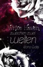 White Haven: Zwischen zwei Welten: 1 Cover des Buches White Haven: Zwischen zwei Welten: 1 (ISBN: 9781490490199)