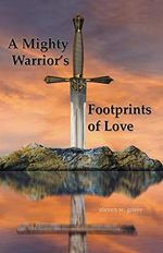 A Mighty Warrior's Footprints of Love Cover des Buches A Mighty Warrior's Footprints of Love (ISBN: 9781490815831)