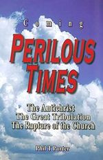 Coming Perilous Times: The Antichrist, The Great Tribulation, The Rapture of the Church Cover des Buches Coming Perilous Times: The Antichrist, The Great Tribulation, The Rapture of the Church (ISBN: 9781491288795)