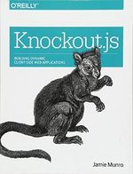 Knockout.js: Building Dynamic Client-Side Web Applications Cover des Buches Knockout.js: Building Dynamic Client-Side Web Applications (ISBN: 9781491914311)