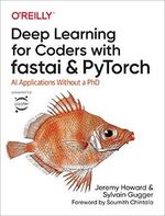 Deep Learning for Coders with Fastai and Pytorch: AI Applications Without a PhD Cover des Buches Deep Learning for Coders with Fastai and Pytorch: AI Applications Without a PhD (ISBN: 9781492045526)