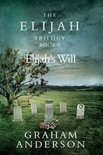 The Elijah Trilogy Book Three: Elijah's Will Cover des Buches The Elijah Trilogy Book Three: Elijah's Will (ISBN: 9781492135333)