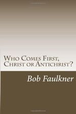 Who Comes First, Christ or Antichrist?: Can we know? Cover des Buches Who Comes First, Christ or Antichrist?: Can we know? (ISBN: 9781492236030)