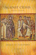 Against Celsus (Contra Celsum) Cover des Buches Against Celsus (Contra Celsum) (ISBN: 9781492239260)