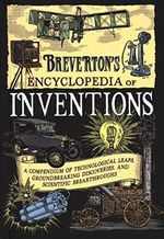 Breverton's Encyclopedia of Inventions: A Compendium of Technological Leaps, Groundbreaking Discoveries, and Scientific Breakthroughs Cover des Buches Breverton's Encyclopedia of Inventions: A Compendium of Technological Leaps, Groundbreaking Discoveries, and Scientific Breakthroughs (ISBN: 9781493045419)