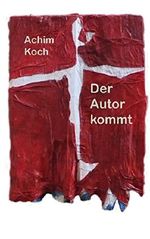 Der Autor kommt: Ein Stueck - Jahre nach dem Roman AN WILLEM Cover des Buches Der Autor kommt: Ein Stueck - Jahre nach dem Roman AN WILLEM (ISBN: 9781493768554)