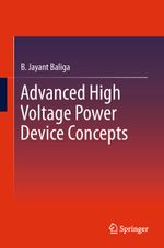 Advanced High Voltage Power Device Concepts Cover des Buches Advanced High Voltage Power Device Concepts (ISBN: 9781493901326)
