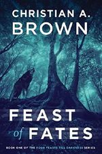 Feast of Fates (Four Feasts Till Darkness Book 1) Cover des Buches Feast of Fates (Four Feasts Till Darkness Book 1) (ISBN: 9781495907586)