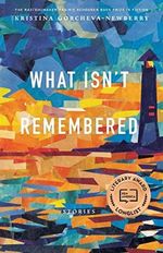 What Isn't Remembered: Stories (The Raz/Shumaker Prairie Schooner Book Prize in Fiction) Cover des Buches What Isn't Remembered: Stories (The Raz/Shumaker Prairie Schooner Book Prize in Fiction) (ISBN: 9781496229137)
