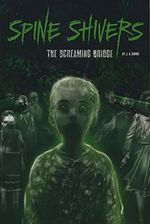 The Screaming Bridge (Spine Shivers) Cover des Buches The Screaming Bridge (Spine Shivers) (ISBN: 9781496503763)