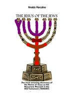 The Jesus of the Jews: The surprisingly discovery of the Name of Jesus as the Nazarene Messiah in the Old Testament (Tanakh) Cover des Buches The Jesus of the Jews: The surprisingly discovery of the Name of Jesus as the Nazarene Messiah in the Old Testament (Tanakh) (ISBN: 9781497317888)