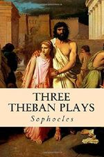Three Theban Plays: Oedipus the King; Oedipus at Colonus; Antigone Cover des Buches Three Theban Plays: Oedipus the King; Oedipus at Colonus; Antigone (ISBN: 9781497368170)
