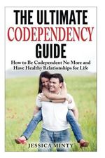 The Ultimate Codependency Guide: How to Be Codependent No More and Have Healthy Relationships for Life Cover des Buches The Ultimate Codependency Guide: How to Be Codependent No More and Have Healthy Relationships for Life (ISBN: 9781497425699)
