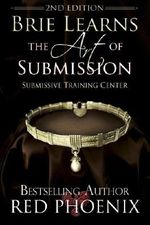 Brie Learns the Art of Submission: 2nd Edition: Submissive Training Center Cover des Buches Brie Learns the Art of Submission: 2nd Edition: Submissive Training Center (ISBN: 9781497444027)