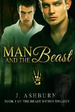 Man and the Beast (The Beast Within) (Volume 1) Cover des Buches Man and the Beast (The Beast Within) (Volume 1) (ISBN: 9781497493643)