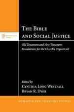 The Bible and Social Justice: Old Testament and New Testament Foundations for the Church's Urgent Call (McMaster New Testament Studies, Band 6) Cover des Buches The Bible and Social Justice: Old Testament and New Testament Foundations for the Church's Urgent Call (McMaster New Testament Studies, Band 6) (ISBN: 9781498238076)