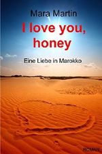 I love you, honey: Eine Liebe in Marokko Cover des Buches I love you, honey: Eine Liebe in Marokko (ISBN: 9781499399127)