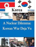 A Nuclear Dilemma: Korean War Deja Vu Cover des Buches A Nuclear Dilemma: Korean War Deja Vu (ISBN: 9781500780074)