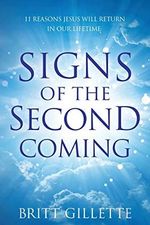 Signs Of The Second Coming: 11 Reasons Jesus Will Return in Our Lifetime Cover des Buches Signs Of The Second Coming: 11 Reasons Jesus Will Return in Our Lifetime (ISBN: 9781500792787)