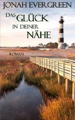 Das Glück in deiner Nähe Cover des Buches Das Glück in deiner Nähe (ISBN: 9781500923143)