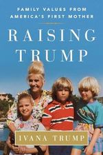Raising Trump: Family Values from America's First Mother Cover des Buches Raising Trump: Family Values from America's First Mother (ISBN: 9781501177293)