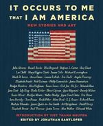 It Occurs to Me That I Am America: New Stories and Art Cover des Buches It Occurs to Me That I Am America: New Stories and Art (ISBN: 9781501179617)