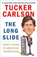 The Long Slide: Thirty Years in American Journalism Cover des Buches The Long Slide: Thirty Years in American Journalism (ISBN: 9781501183690)
