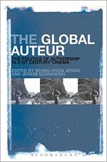 The Global Auteur: The Politics of Authorship in 21st Century Cinema Cover des Buches The Global Auteur: The Politics of Authorship in 21st Century Cinema (ISBN: 9781501338564)
