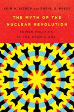 The Myth of the Nuclear Revolution: Power Politics in the Atomic Age (Cornell Studies in Security Affairs) Cover des Buches The Myth of the Nuclear Revolution: Power Politics in the Atomic Age (Cornell Studies in Security Affairs) (ISBN: 9781501749292)