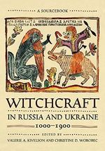Witchcraft in Russia and Ukraine, 1000-1900: A Sourcebook (NIU Series in Slavic, East European, and Eurasian Studies) Cover des Buches Witchcraft in Russia and Ukraine, 1000-1900: A Sourcebook (NIU Series in Slavic, East European, and Eurasian Studies) (ISBN: 9781501750656)