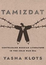 Tamizdat: Contraband Russian Literature in the Cold War Era (Slavic, East European, and Eurasian Studies) Cover des Buches Tamizdat: Contraband Russian Literature in the Cold War Era (Slavic, East European, and Eurasian Studies) (ISBN: 9781501768958)