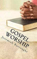 Gospel Worship: The Right Way of Drawing Near to God Cover des Buches Gospel Worship: The Right Way of Drawing Near to God (ISBN: 9781502473769)