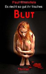 Es riecht so gut ihr frisches Blut: Ein Serienkiller auf Menschenjagd Cover des Buches Es riecht so gut ihr frisches Blut: Ein Serienkiller auf Menschenjagd (ISBN: 9781503063396)