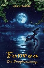 Fanrea: Die Prophezeiung Cover des Buches Fanrea: Die Prophezeiung (ISBN: 9781503084490)