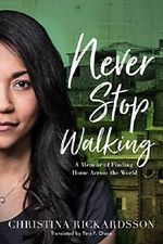 Never Stop Walking: A Memoir of Finding Home Across the World Cover des Buches Never Stop Walking: A Memoir of Finding Home Across the World (ISBN: 9781503900967)