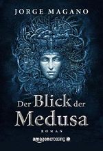 Der Blick der Medusa - Ein Abenteuer von Jaime Azcárate (German Edition) Cover des Buches Der Blick der Medusa - Ein Abenteuer von Jaime Azcárate (German Edition) (ISBN: 9781503919969)