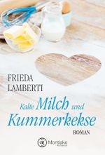 Kalte Milch und Kummerkekse Cover des Buches Kalte Milch und Kummerkekse (ISBN: 9781503934917)