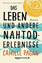 Das Leben und andere Nahtoderlebnisse Cover des Buches Das Leben und andere Nahtoderlebnisse (ISBN: 9781503939943)