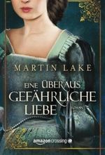 Eine überaus gefährliche Liebe Cover des Buches Eine überaus gefährliche Liebe (ISBN: 9781503946279)
