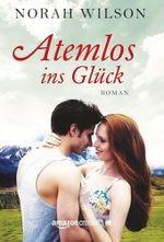 Atemlos ins Glück Cover des Buches Atemlos ins Glück (ISBN: 9781503947283)