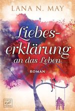 Liebeserklärung an das Leben Cover des Buches Liebeserklärung an das Leben (ISBN: 9781503948129)