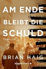 Am Ende bleibt die Schuld Cover des Buches Am Ende bleibt die Schuld (ISBN: 9781503950412)