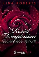 Resist Temptation - Gegen jede Vernunft Cover des Buches Resist Temptation - Gegen jede Vernunft (ISBN: 9781503997226)