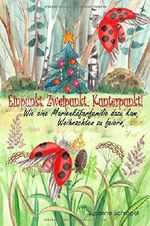Einpunkt.Zweipunkt..Kunterpunkt!: Wie eine Marienkäferfamilie dazu kam, Weihnachten zu feiern Cover des Buches Einpunkt.Zweipunkt..Kunterpunkt!: Wie eine Marienkäferfamilie dazu kam, Weihnachten zu feiern (ISBN: 9781505400502)