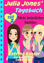 Julia Jones' Tagebuch - Teil 2 - Mein heimlicher Mobber Cover des Buches Julia Jones' Tagebuch - Teil 2 - Mein heimlicher Mobber (ISBN: 9781507110409)
