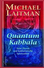 Quantum Kabbalah: Neue Physik und kabbalistische Spiritualität Cover des Buches Quantum Kabbalah: Neue Physik und kabbalistische Spiritualität (ISBN: 9781508622673)