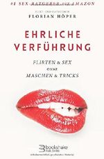 Ehrliche Verführung: Flirten & Sex ohne Maschen & Tricks Cover des Buches Ehrliche Verführung: Flirten & Sex ohne Maschen & Tricks (ISBN: 9781508730422)