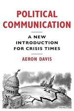 Political Communication: A New Introduction for Crisis Times Cover des Buches Political Communication: A New Introduction for Crisis Times (ISBN: 9781509529001)